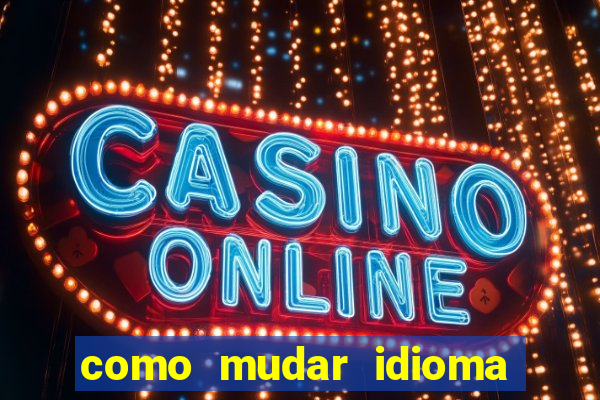 como mudar idioma party poker